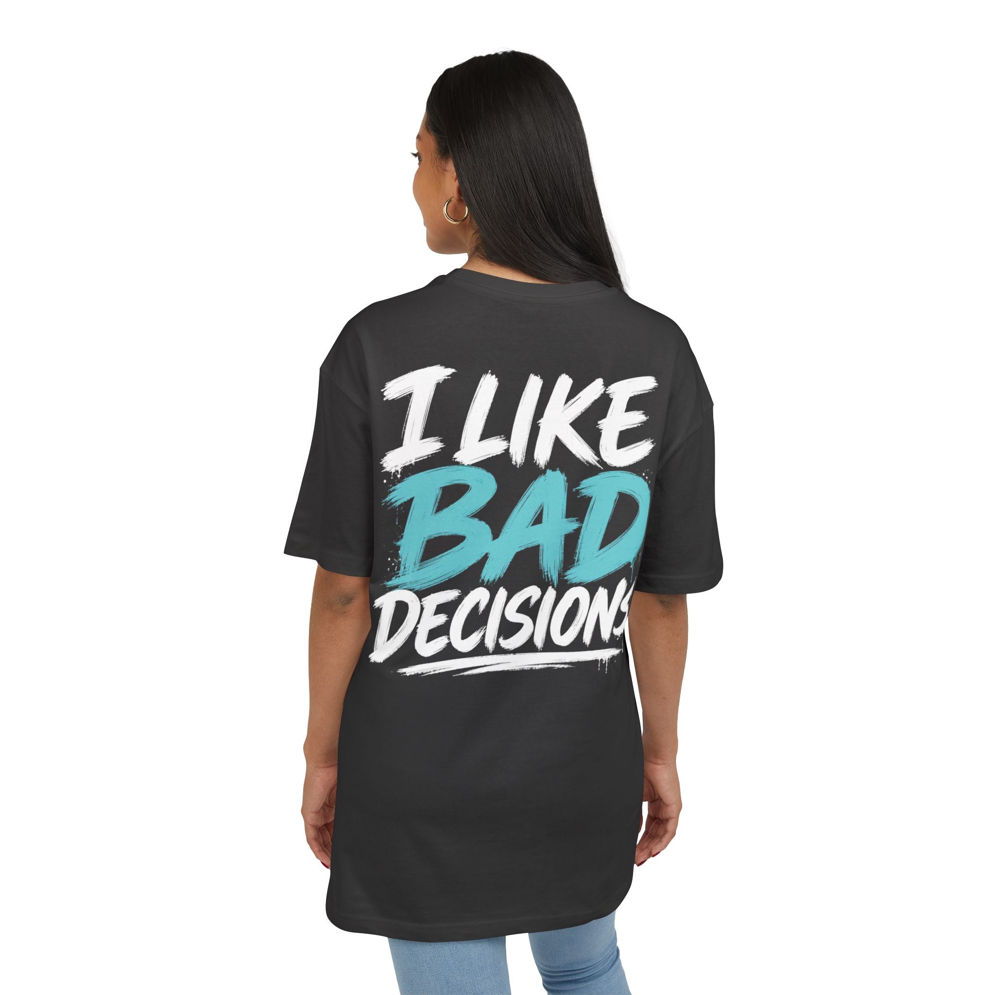 I like bad decisions Oversize Tee