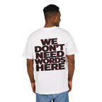 We Don't Need Words Here Oversize Tee