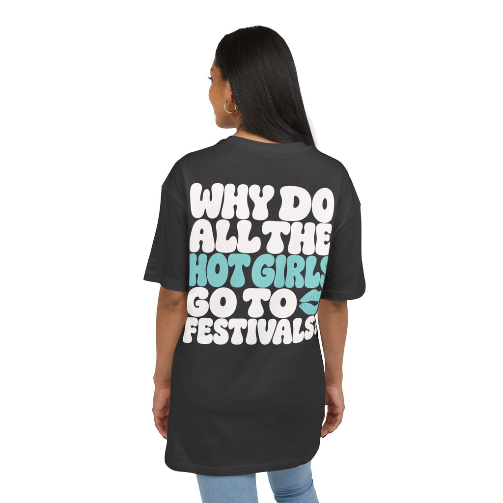 Hot Girls Love Festivals Oversize Tee