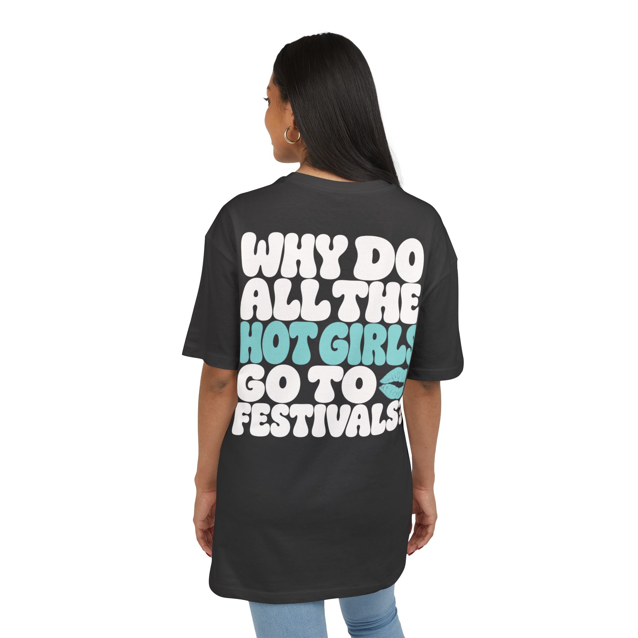 Hot Girls Love Festivals Oversize Tee