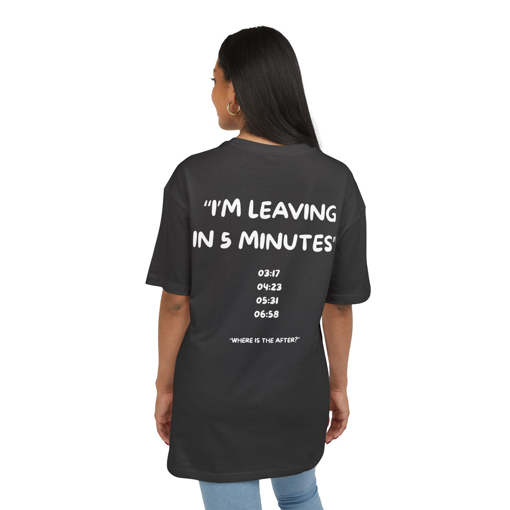 Leaving in 5 min Oversize Tee
