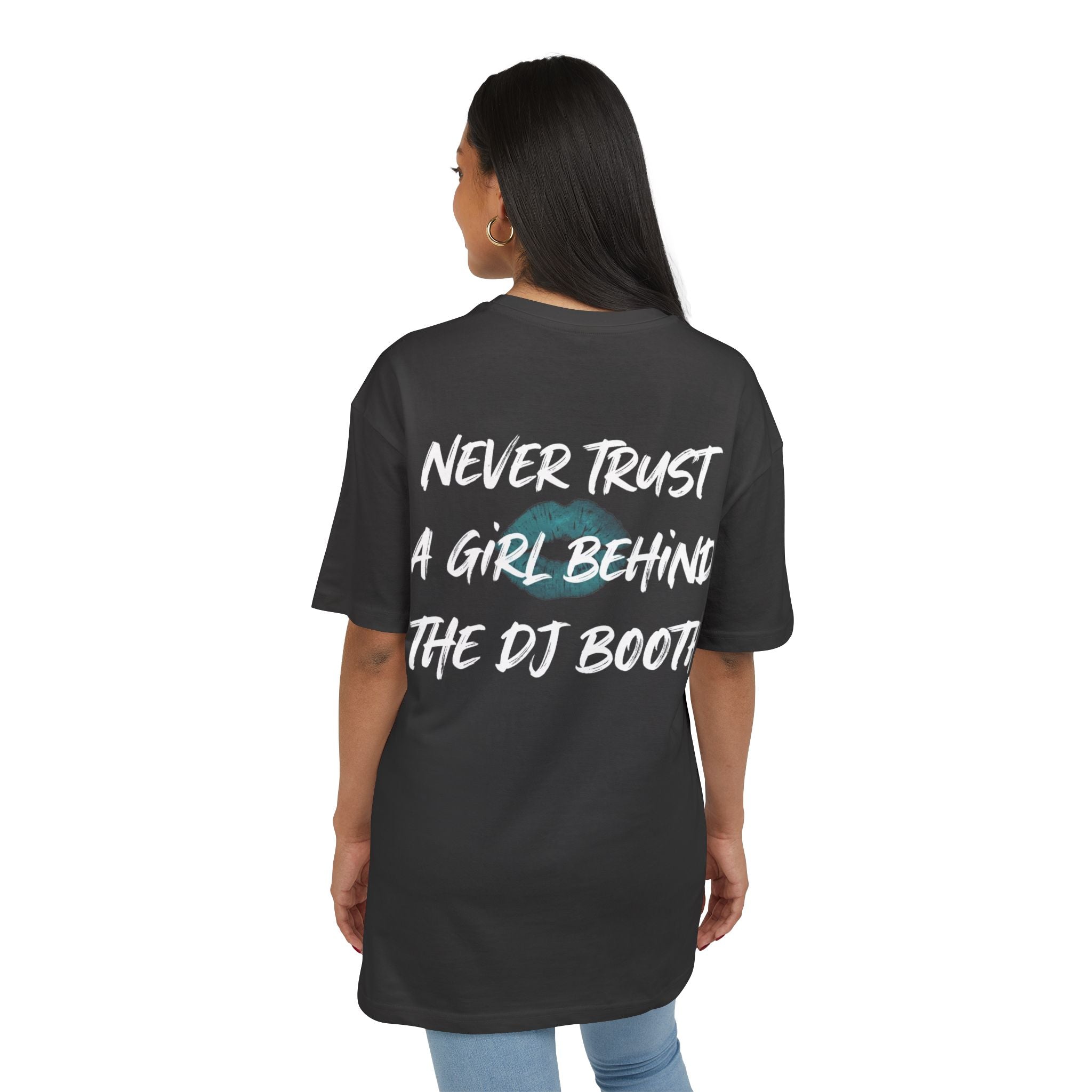 Never Trust A Girl Behind The DJ Oversize Tee