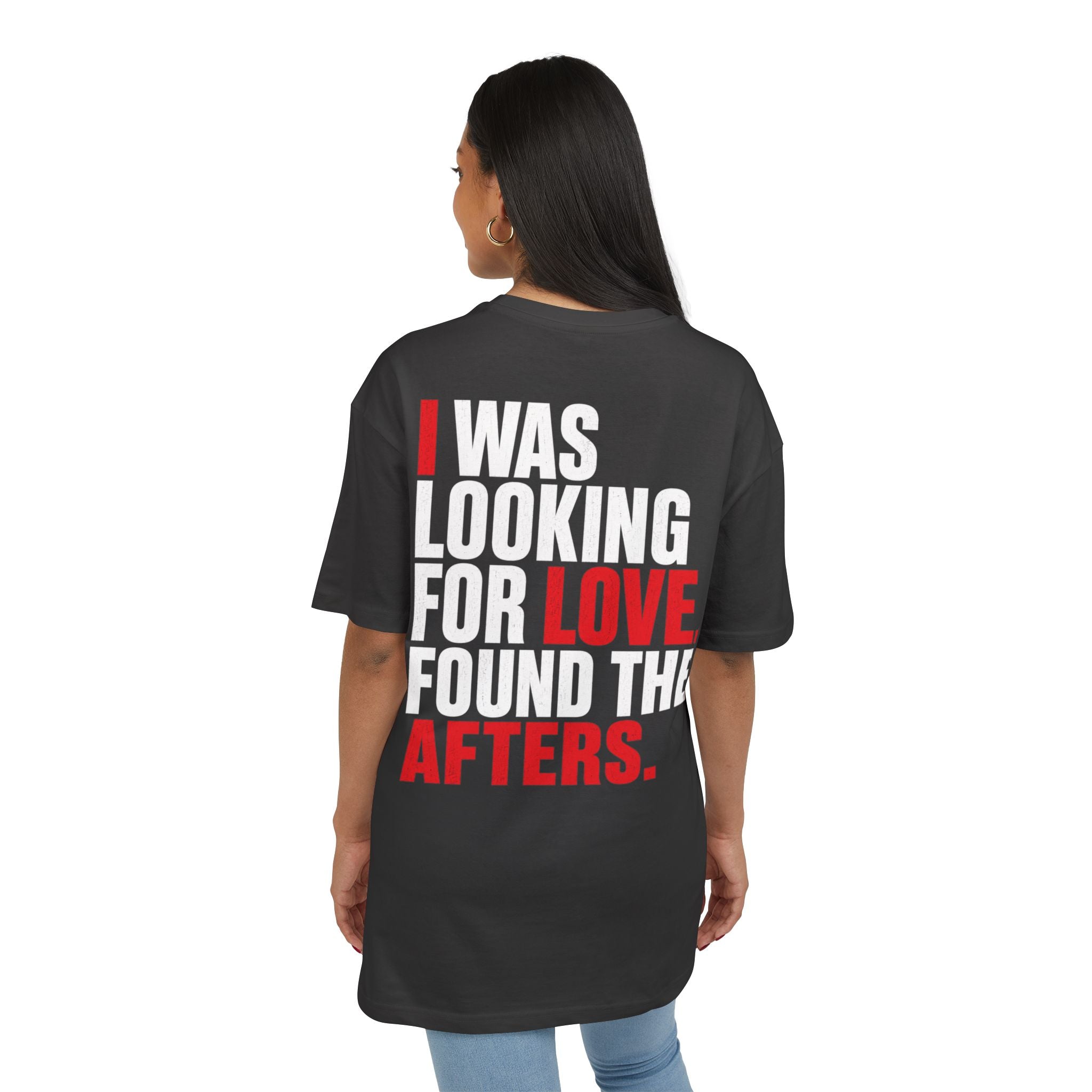 Looking For Love. Found Afters Oversize Tee