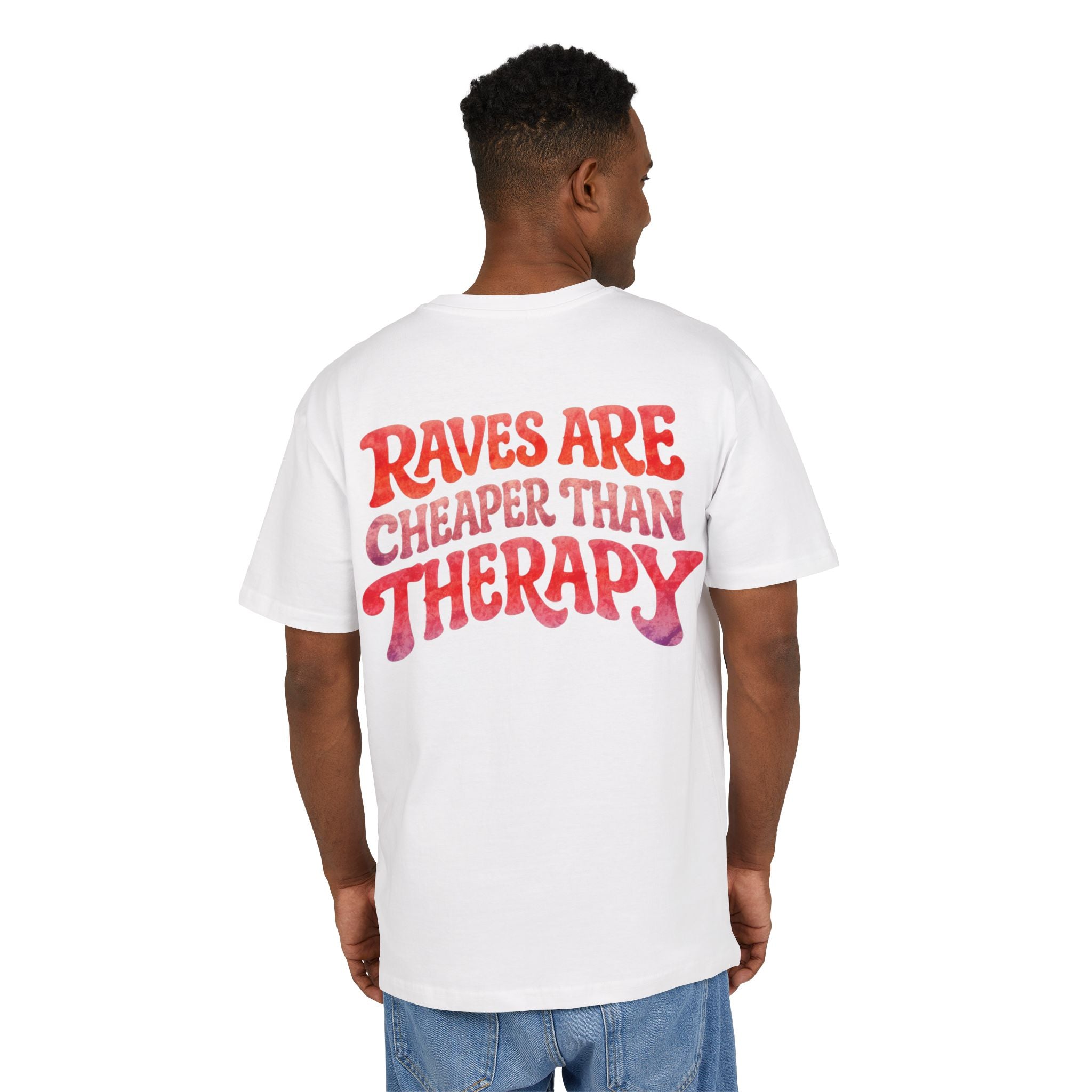 Raves Are Cheaper Than Therapy Oversize Tee