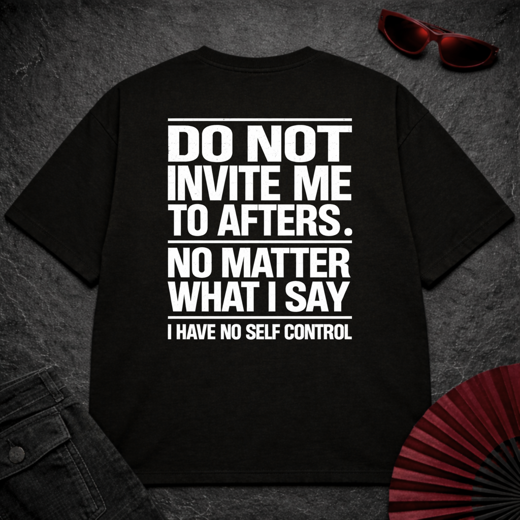Do Not Invite Me To Afters Oversize Tee