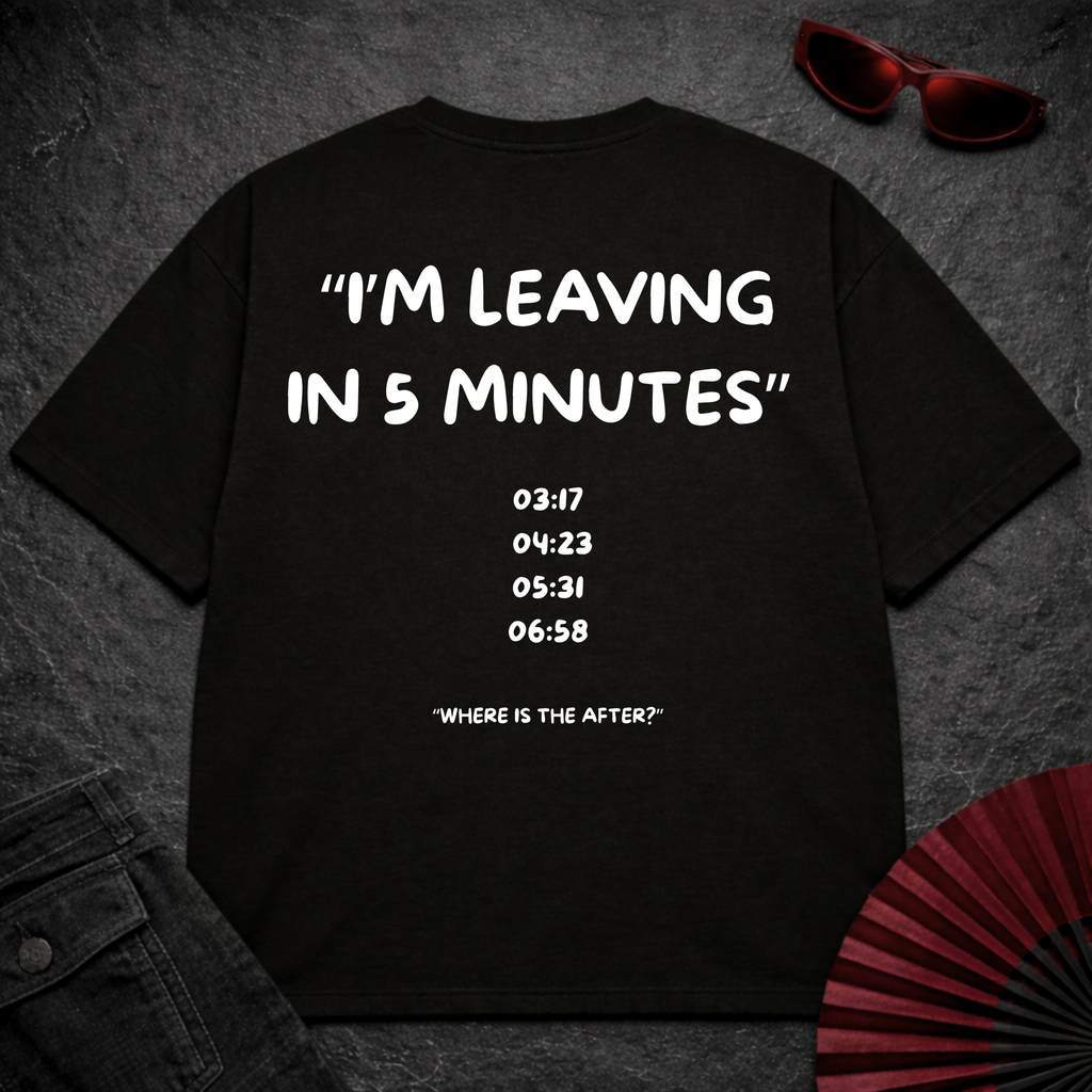 Leaving in 5 min Oversize Tee