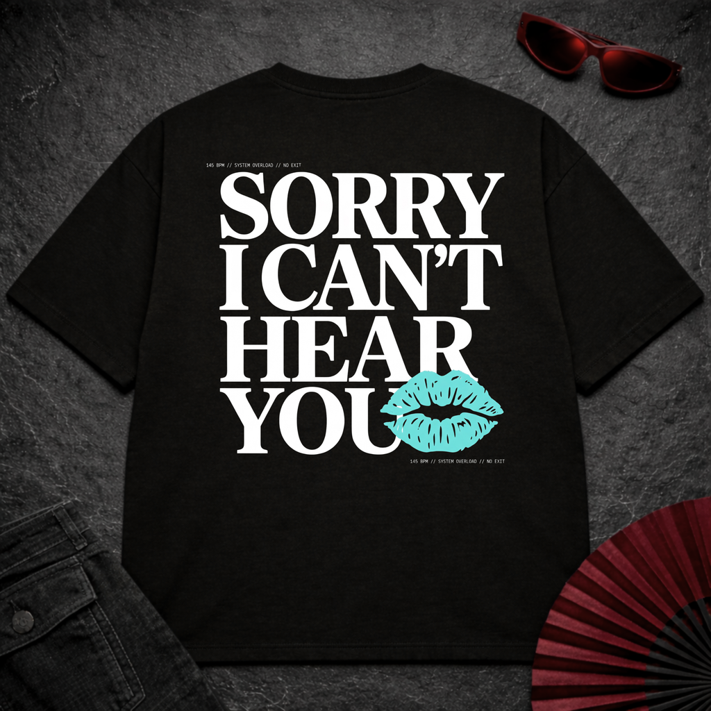 Sorry Can't Hear You Oversize Tee