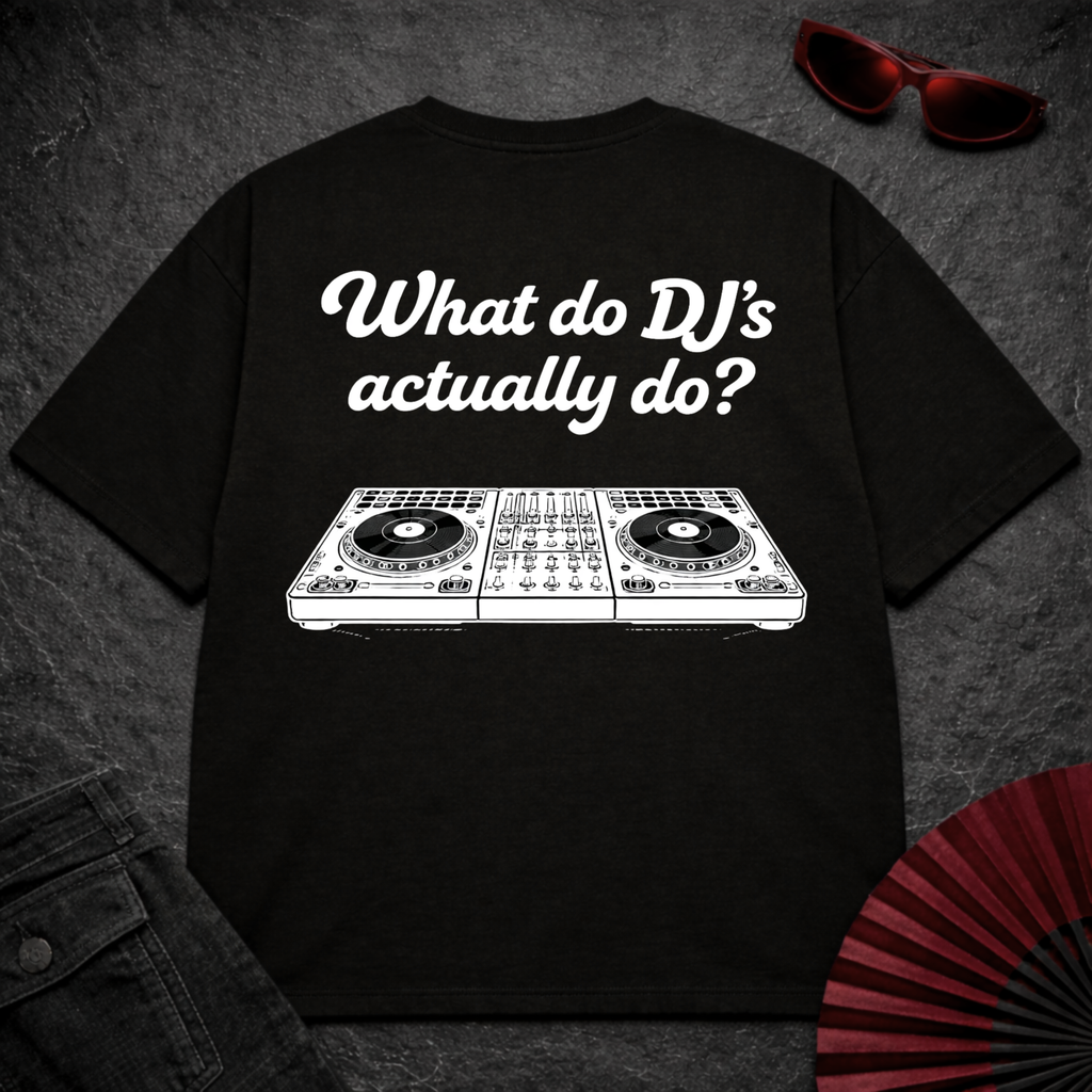 What Do DJs Actually Do Oversize Tee