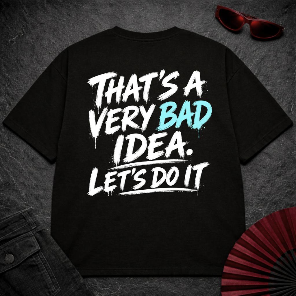 Bad Idea Lets Do it Oversize Tee