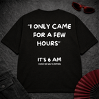 Only Few Hours Oversize Tee