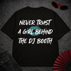 Never Trust A Girl Behind The DJ Oversize Tee