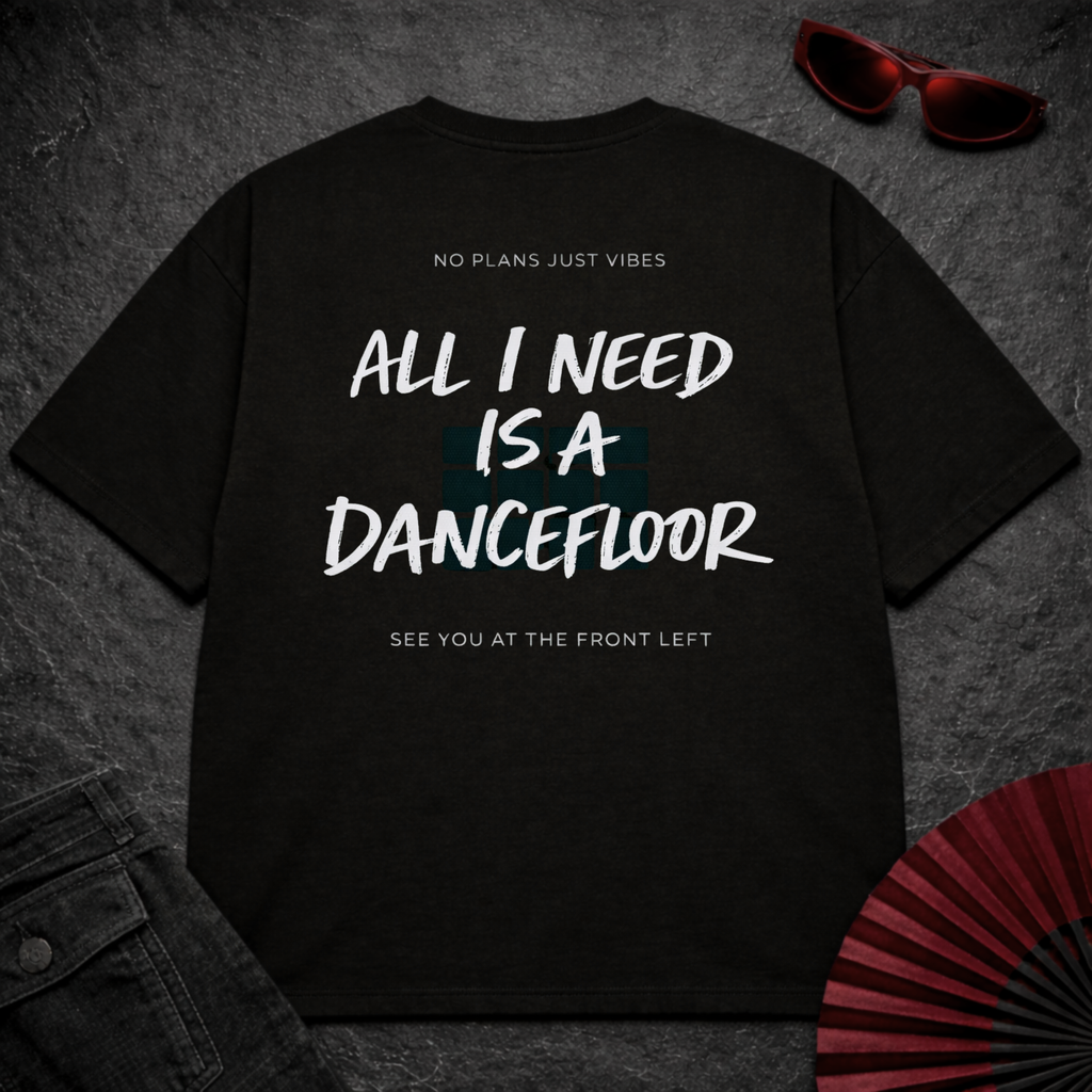 I Need A Dancefloor Oversize Tee