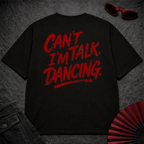 Can't Talk I'm Dancing Oversize Tee