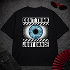 Don't Think Just Dance Oversize Tee
