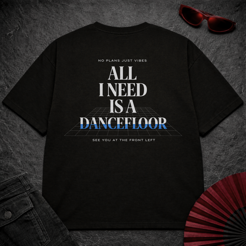 I Need A Dancefloor 2 Oversize Tee