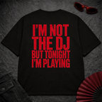 Not The DJ But Playing Oversize Tee