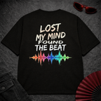 Lost My Mind Found The Beat 2 Oversize Tee