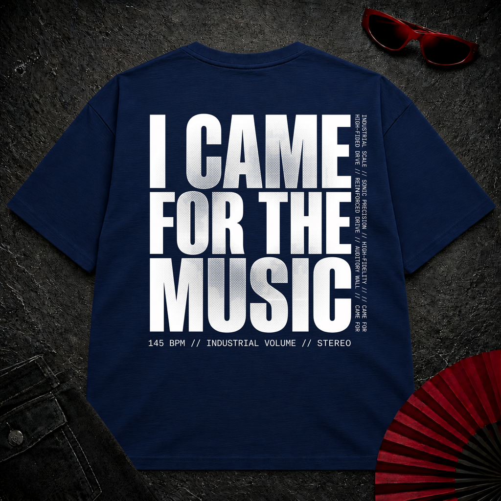Came For The Music 2 Oversize Tee