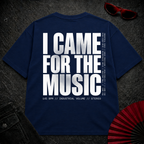 Came For The Music 2 Oversize Tee