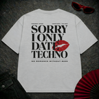 Sorry I Only Date Techno Oversize Tee
