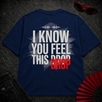 I Know You Feel This Drop Oversize Tee