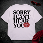 Sorry Can't Hear You Oversize Tee