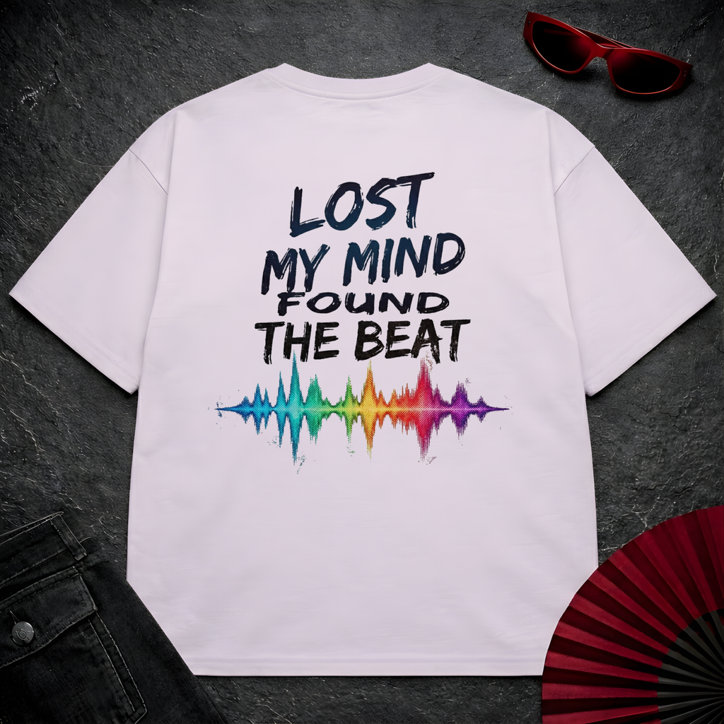 Lost My Mind Found The Beat 2 Oversize Tee