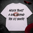 Never Trust A Girl Behind The DJ Oversize Tee