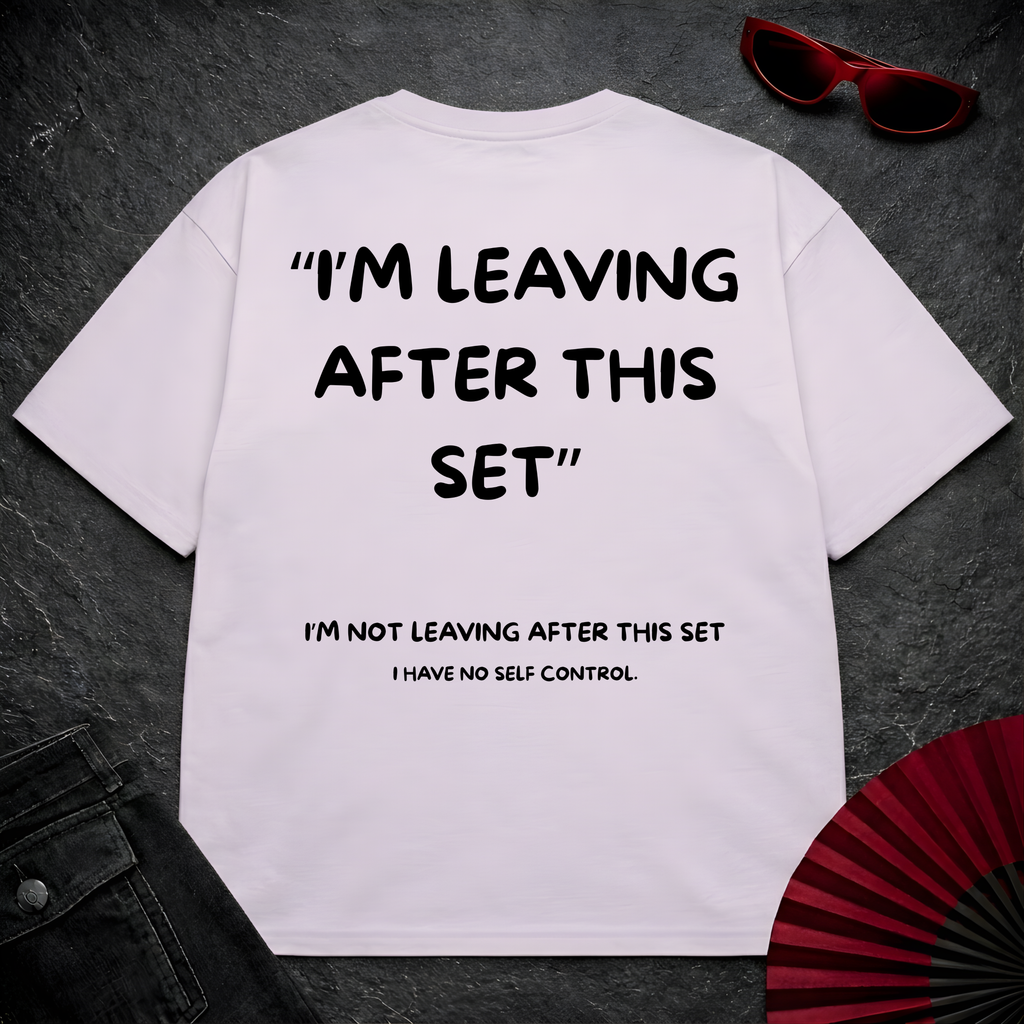 Leaving After This Set Oversize Tee
