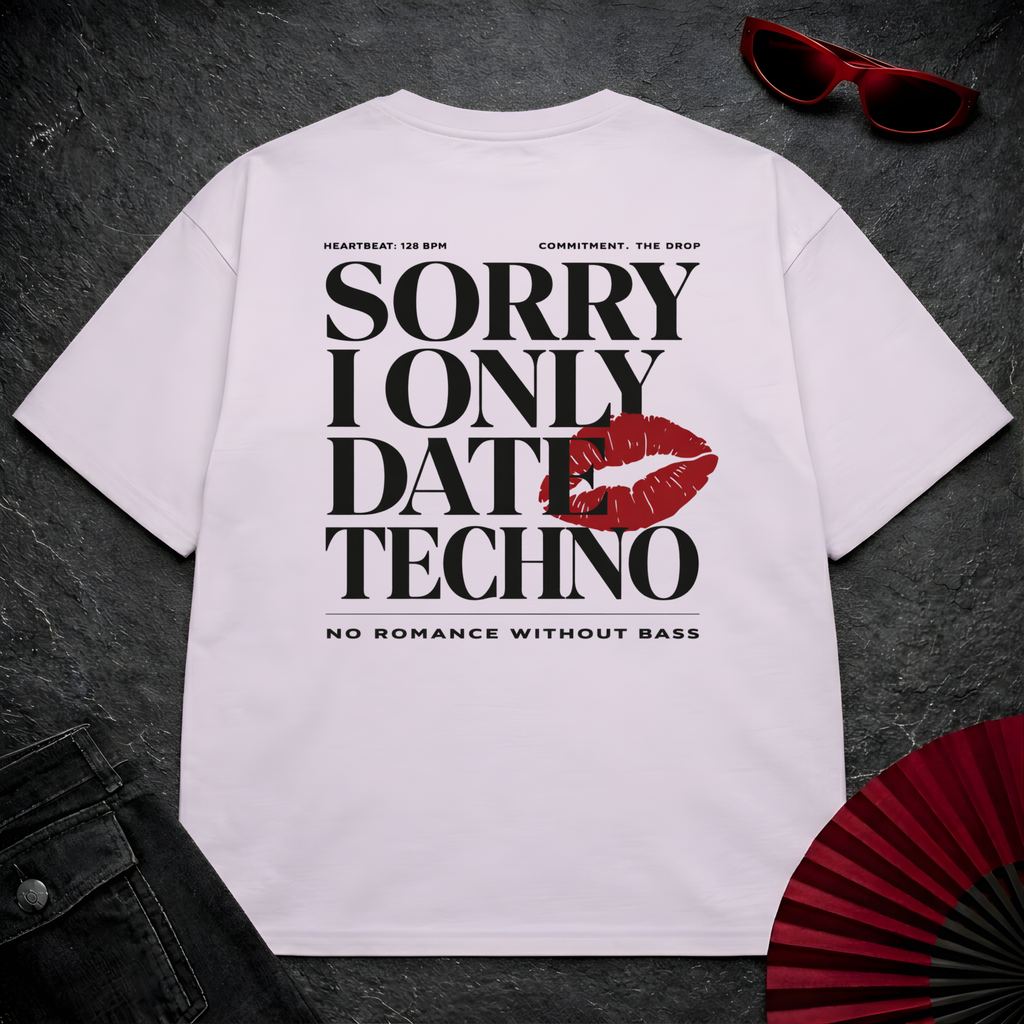 Sorry I Only Date Techno Oversize Tee