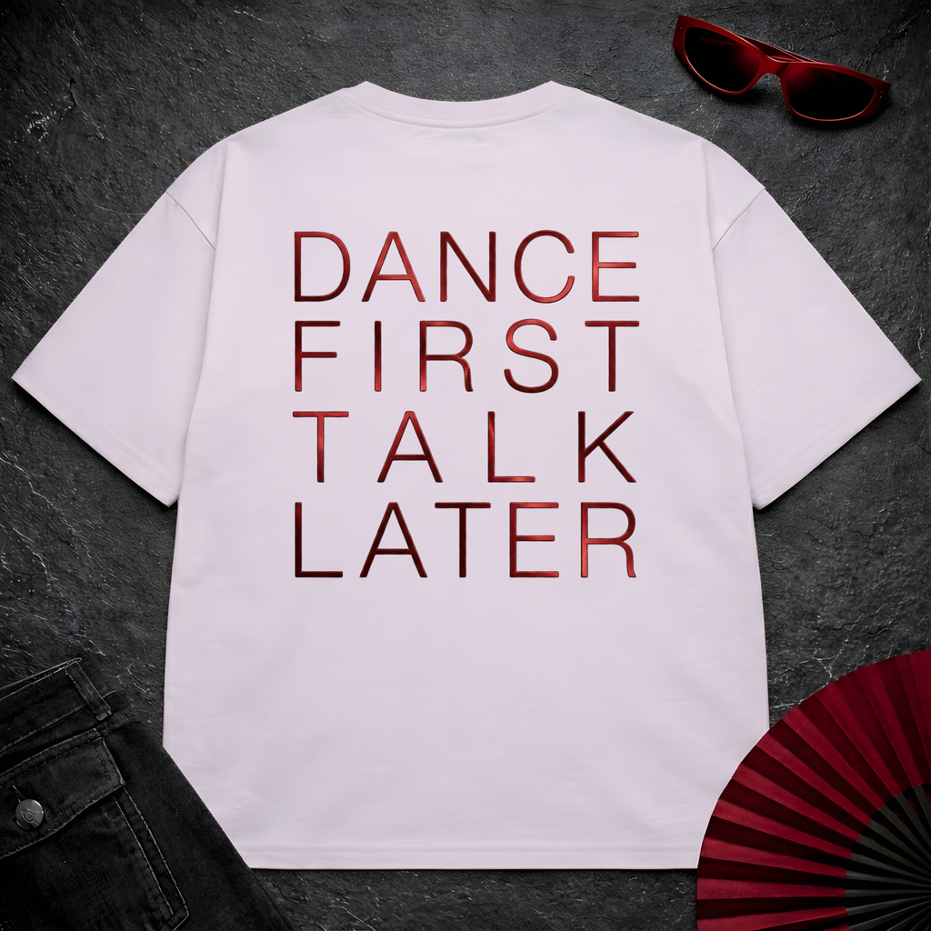 Dance First Talk Later Oversize Tee