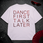 Dance First Talk Later Oversize Tee