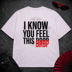 I Know You Feel This Drop Oversize Tee