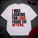 Looking For Love. Found Afters Oversize Tee
