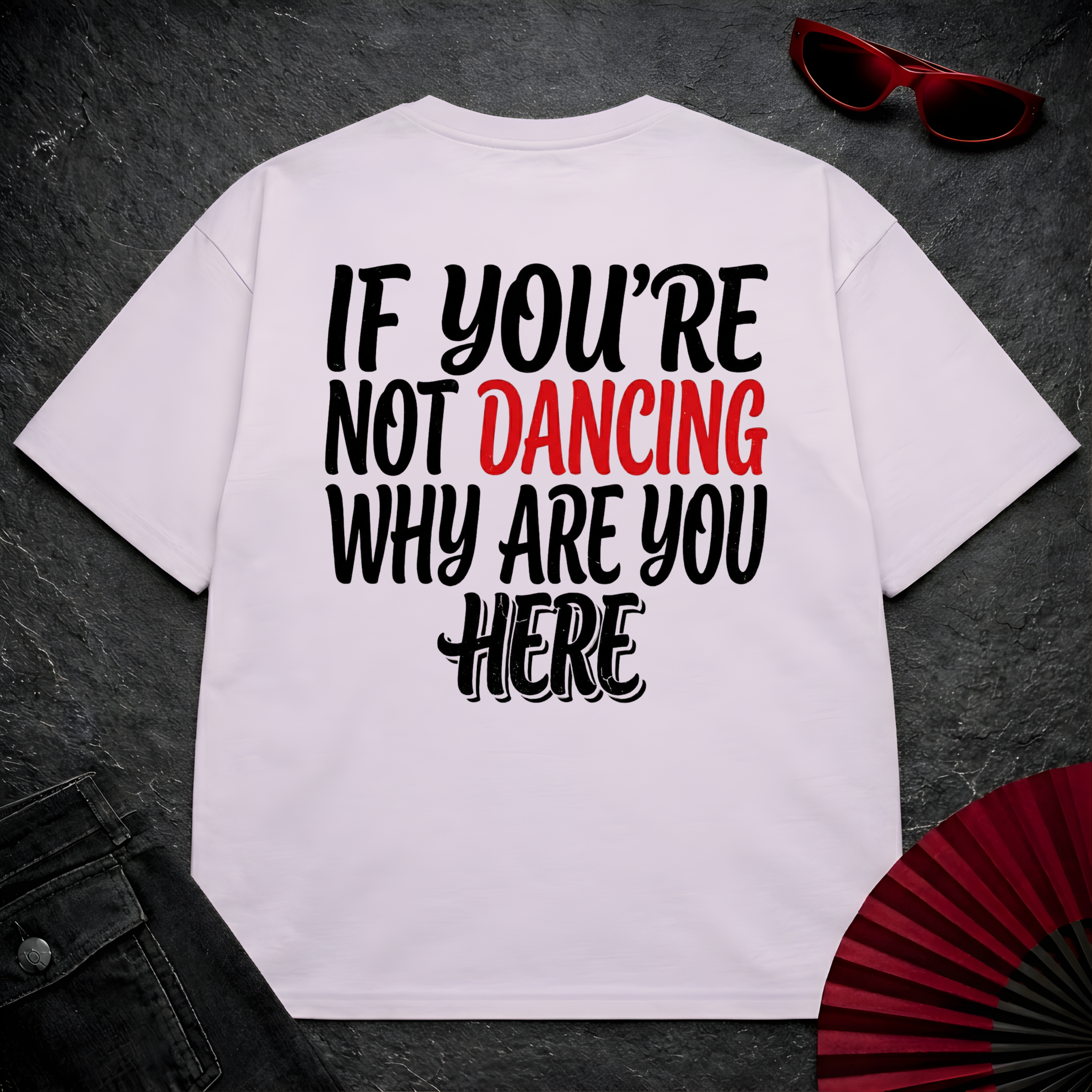 If You Are Not Dancing Oversize Tee