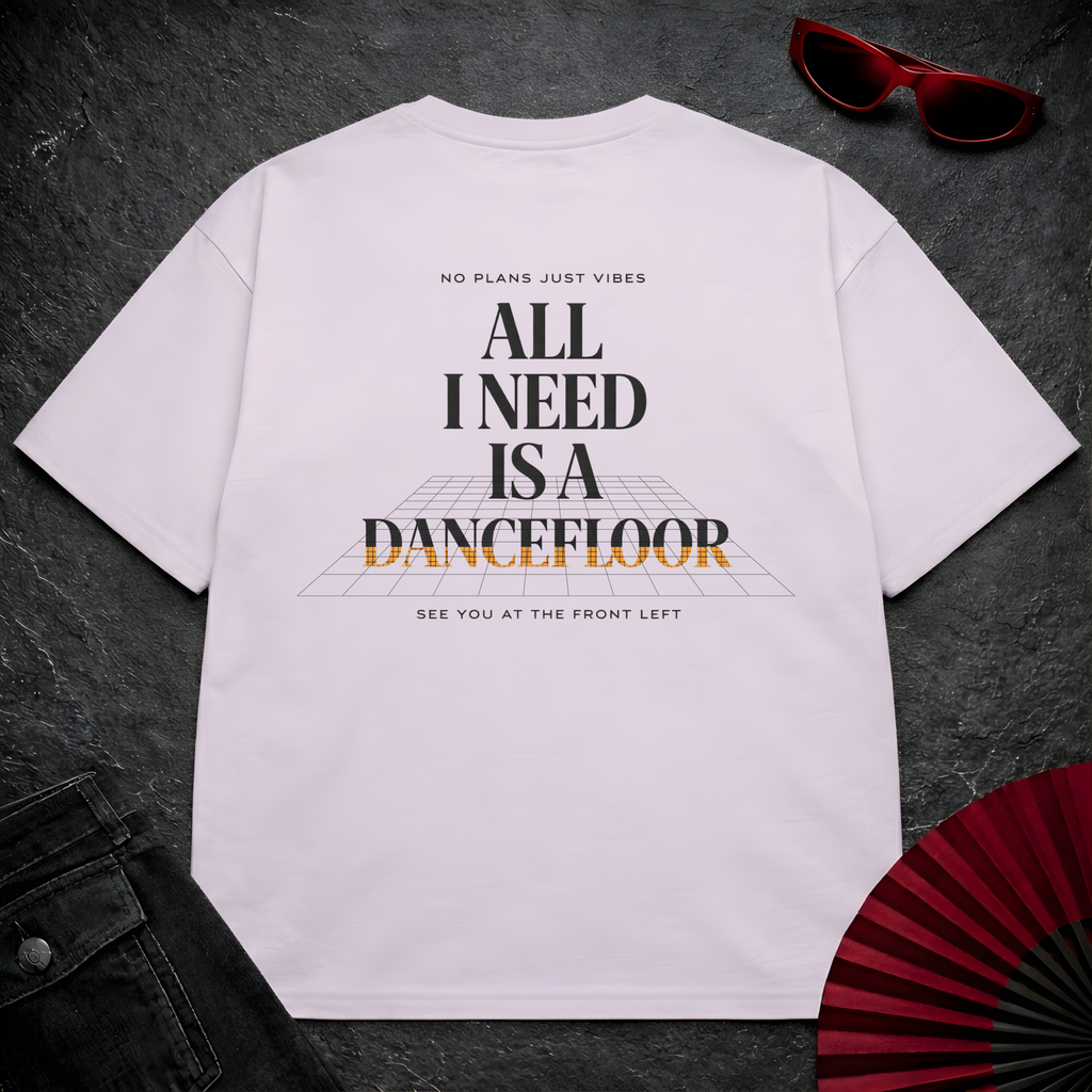 I Need A Dancefloor 2 Oversize Tee