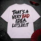 Bad Idea Lets Do it Oversize Tee