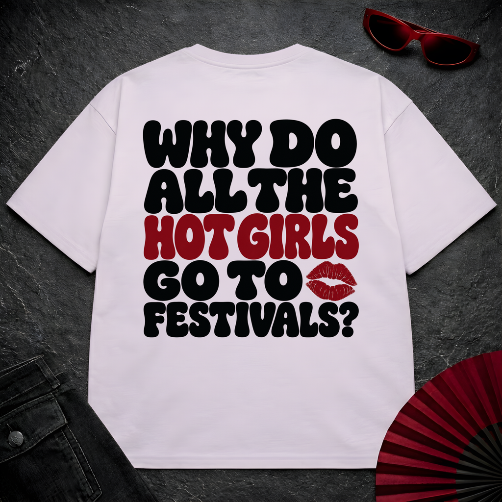Hot Girls Love Festivals Oversize Tee