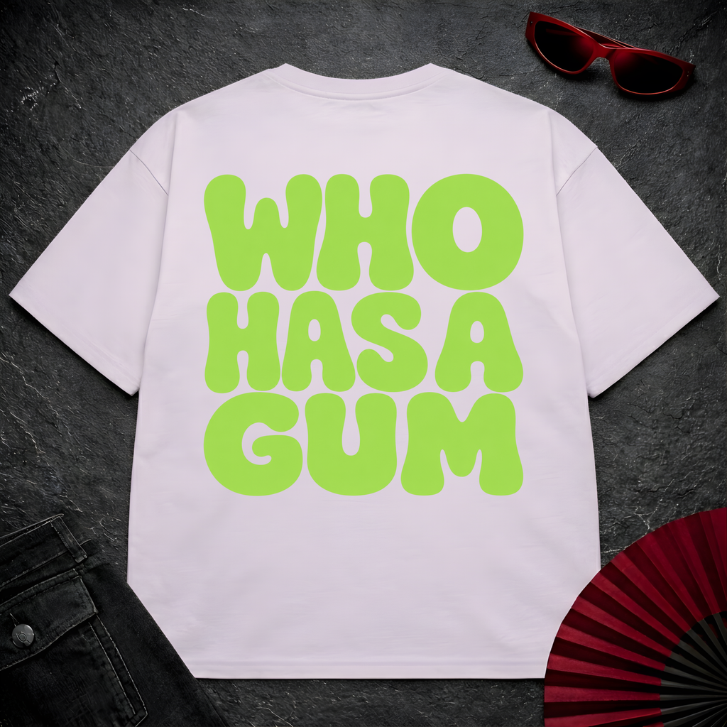 WHO HAS A GUM Oversize Tee
