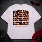 Came For The Music Oversize Tee
