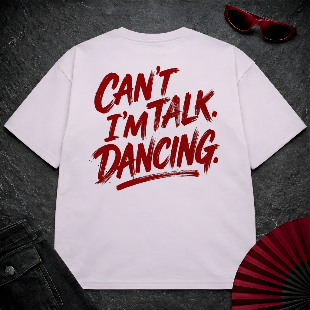 Can't Talk I'm Dancing Oversize Tee