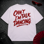 Can't Talk I'm Dancing Oversize Tee