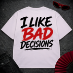 I like bad decisions Oversize Tee