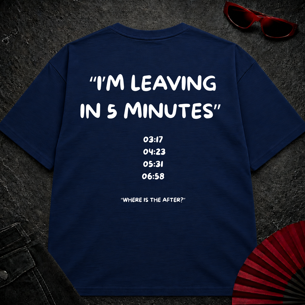 Leaving in 5 min Oversize Tee