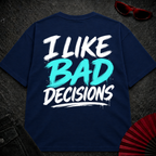 I like bad decisions Oversize Tee