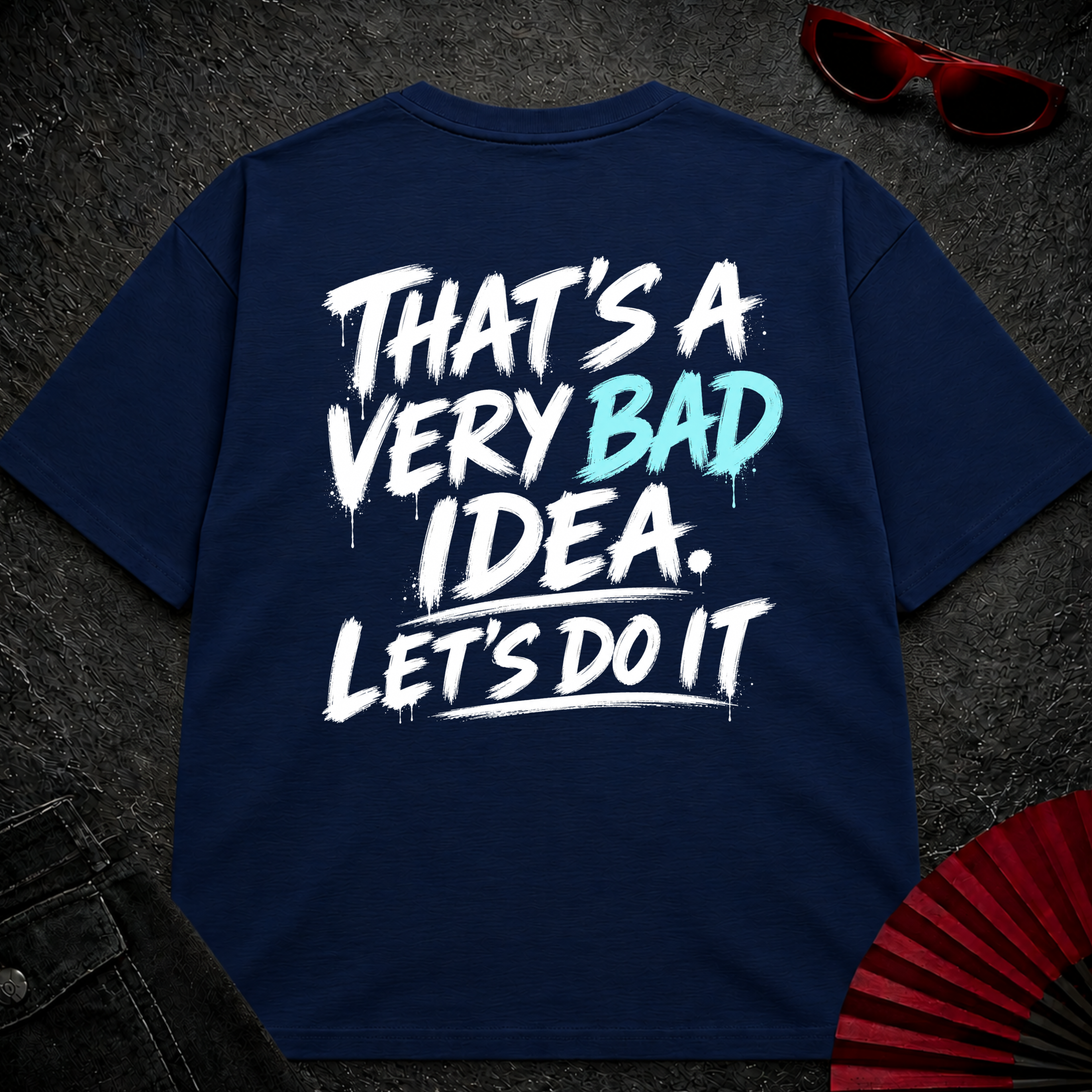 Bad Idea Lets Do it Oversize Tee