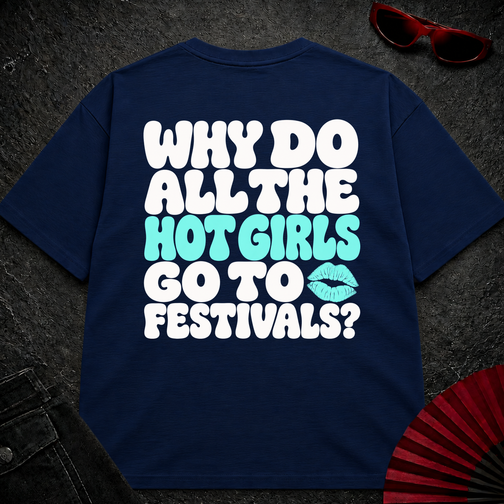 Hot Girls Love Festivals Oversize Tee