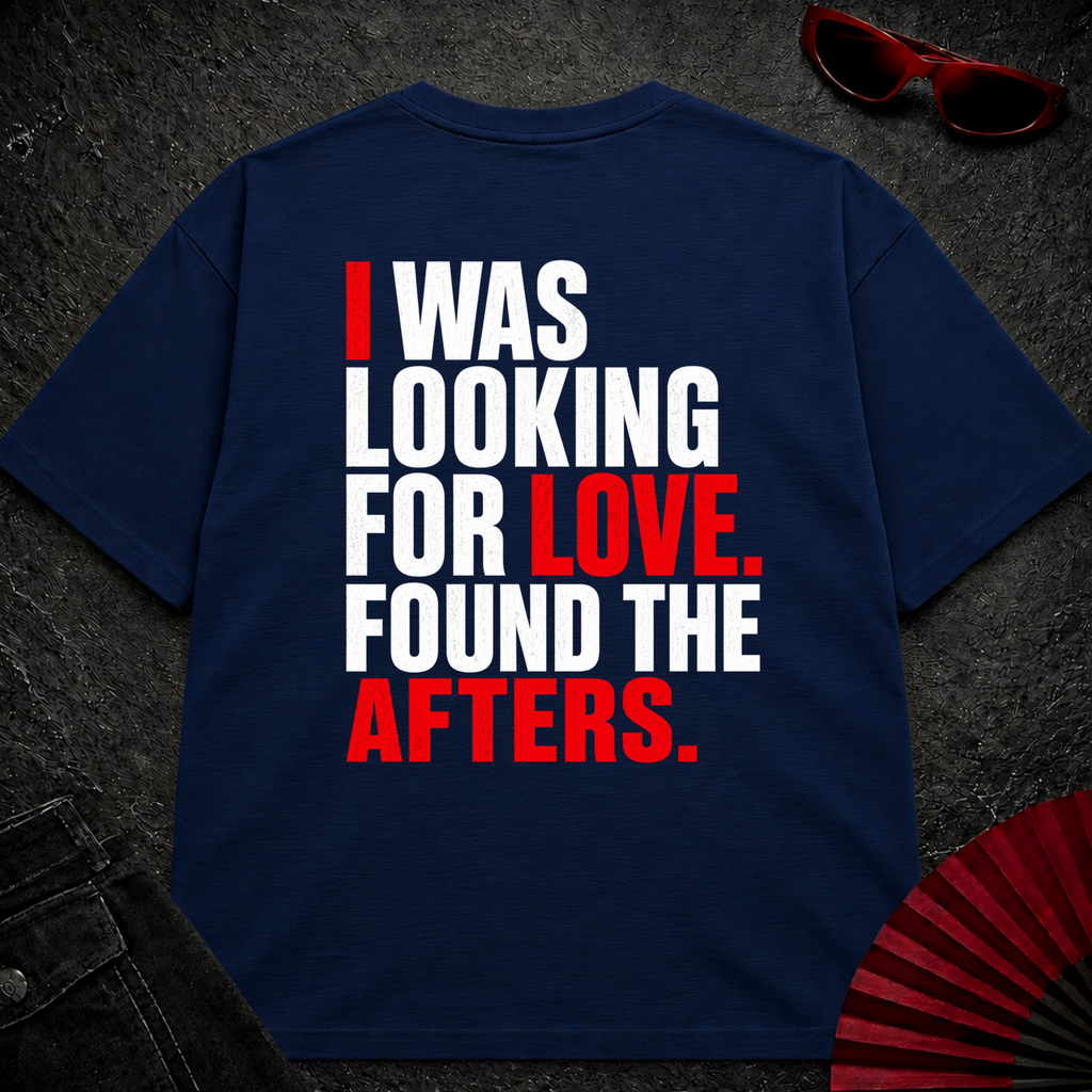 Looking For Love. Found Afters Oversize Tee