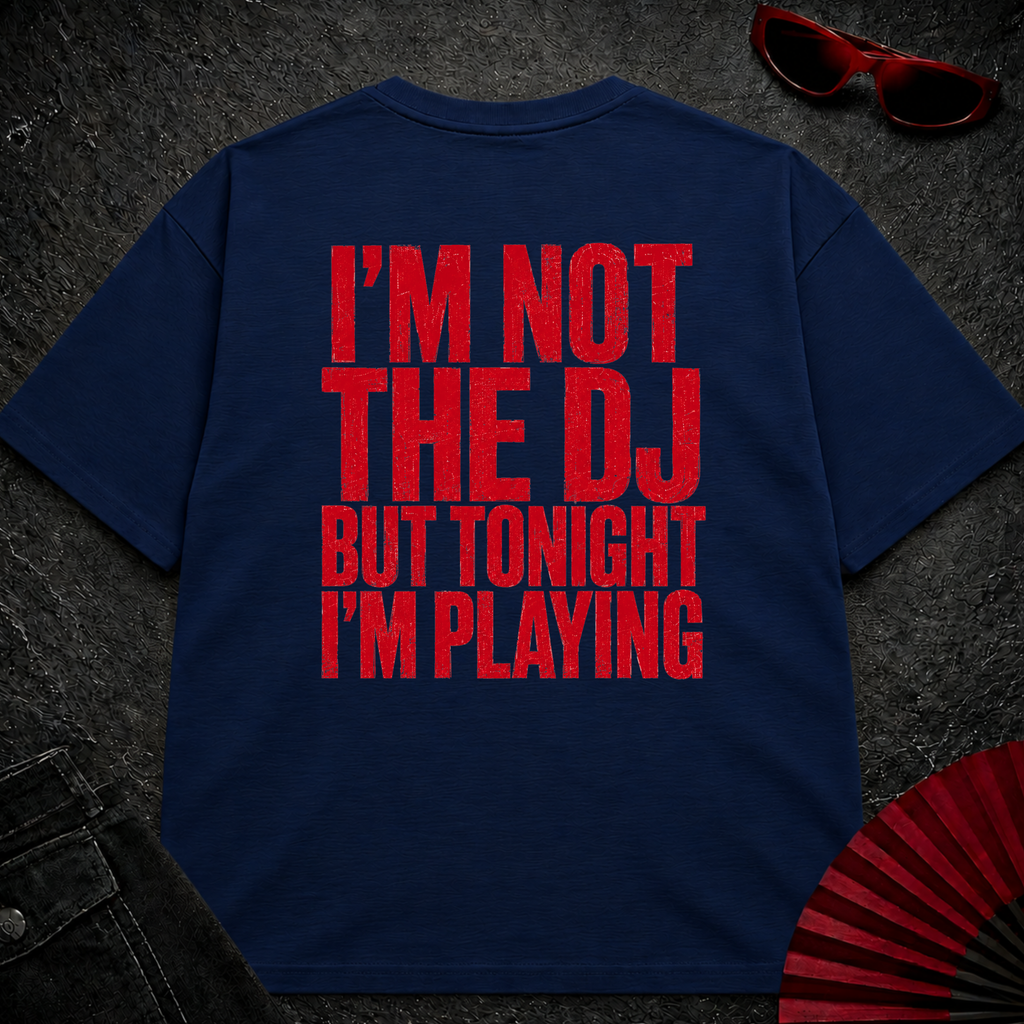 Not The DJ But Playing Oversize Tee