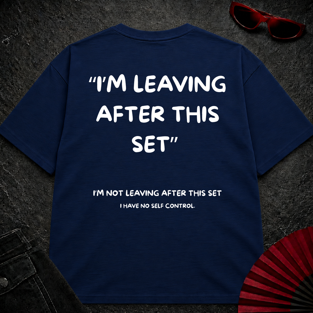 Leaving After This Set Oversize Tee